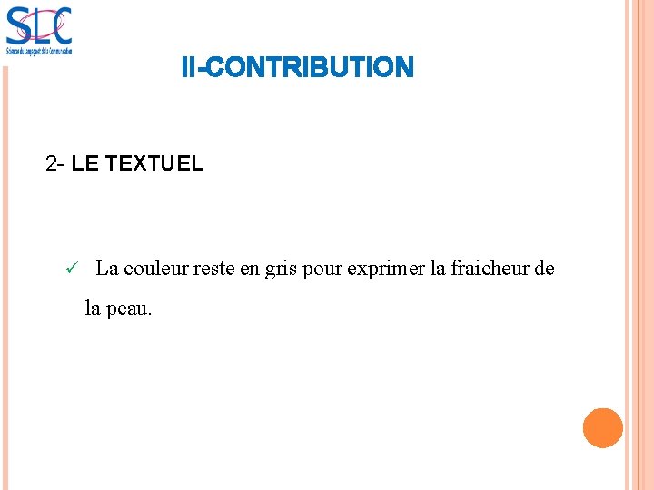 II-CONTRIBUTION 2 - LE TEXTUEL ü La couleur reste en gris pour exprimer la