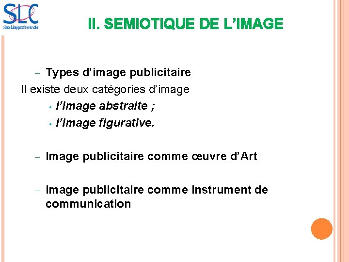 II. SEMIOTIQUE DE L’IMAGE Types d’image publicitaire Il existe deux catégories d’image • l’image