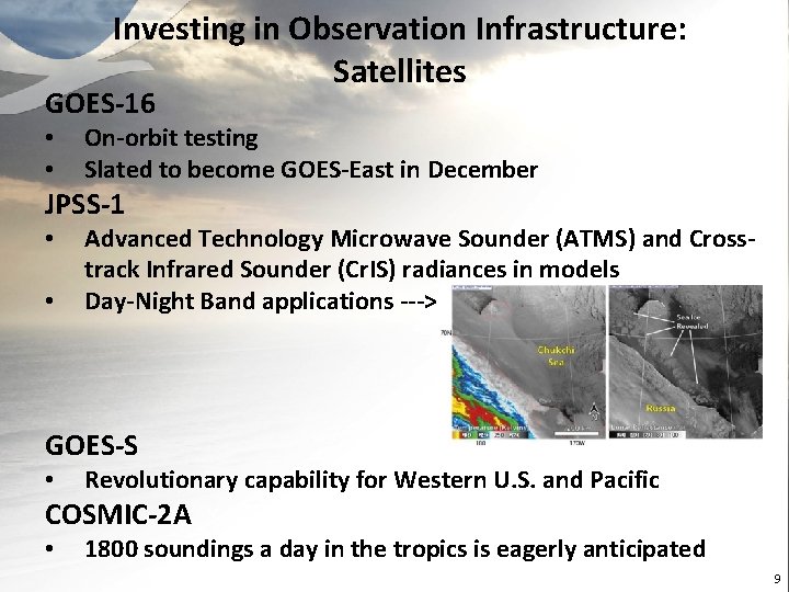 Investing in Observation Infrastructure: Satellites GOES-16 • • On-orbit testing Slated to become GOES-East
