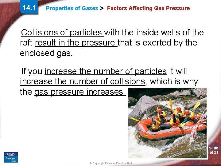 14. 1 Properties of Gases > Factors Affecting Gas Pressure Collisions of particles with