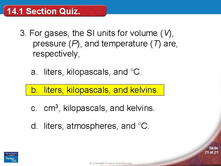14. 1 Section Quiz. 3. For gases, the SI units for volume (V), pressure