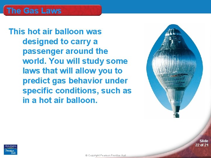 The Gas Laws This hot air balloon was designed to carry a passenger around