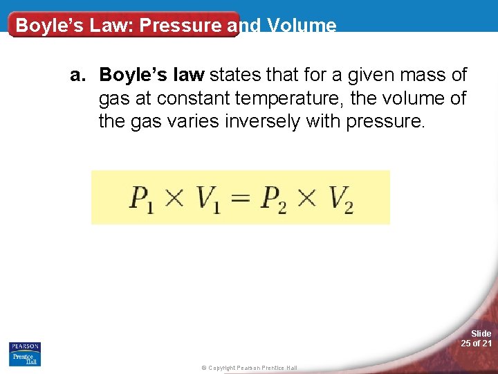 Boyle’s Law: Pressure and Volume a. Boyle’s law states that for a given mass