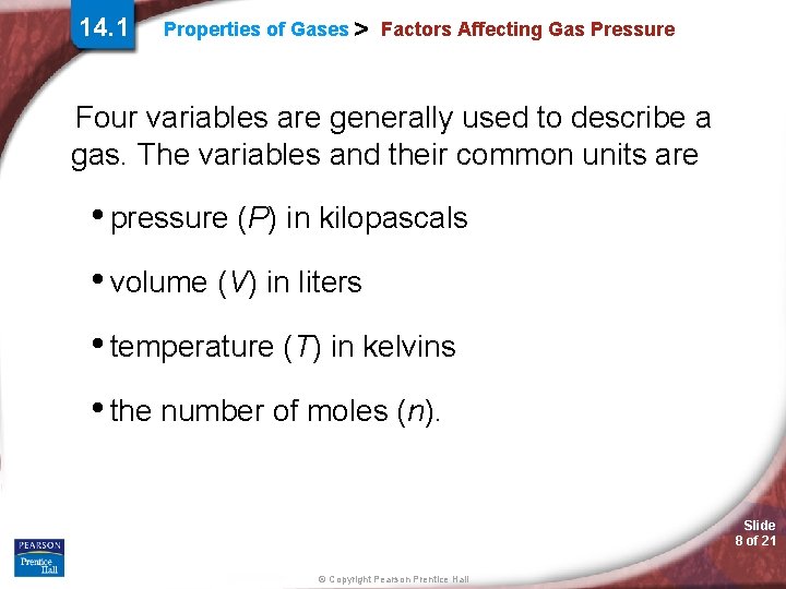 14. 1 Properties of Gases > Factors Affecting Gas Pressure Four variables are generally