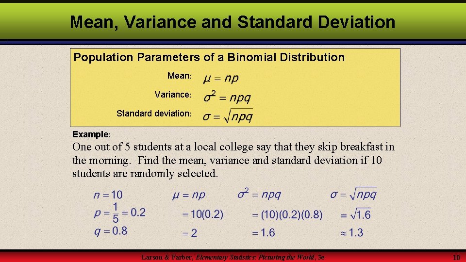 Mean, Variance and Standard Deviation Population Parameters of a Binomial Distribution Mean: Variance: Standard Mean, Variance and Standard Deviation Population Parameters of a Binomial Distribution Mean: Variance: Standard