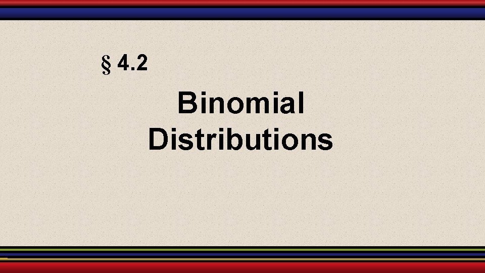 § 4. 2 Binomial Distributions 