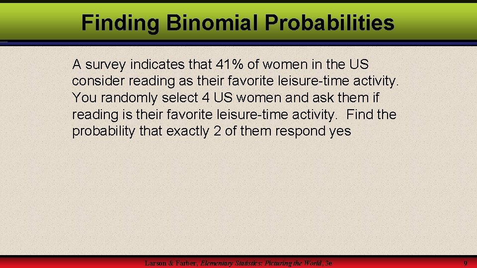 Finding Binomial Probabilities A survey indicates that 41% of women in the US consider