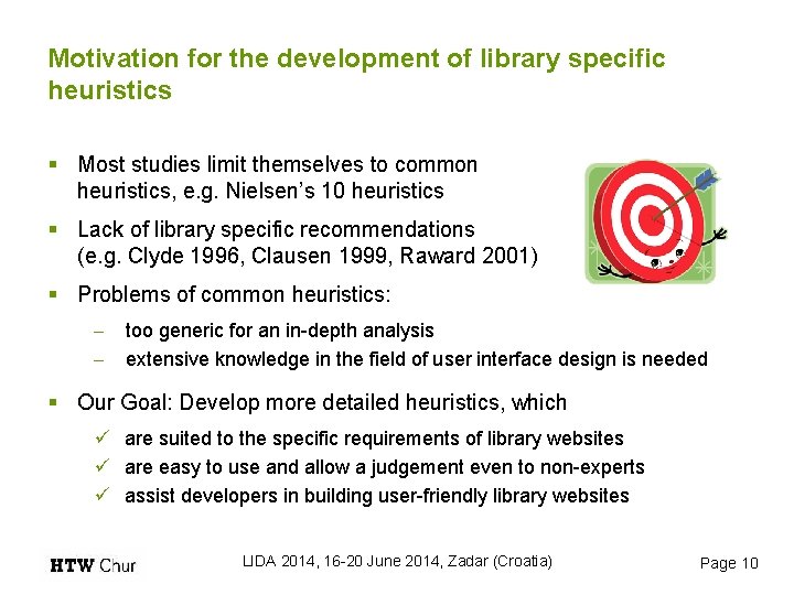 Motivation for the development of library specific heuristics § Most studies limit themselves to