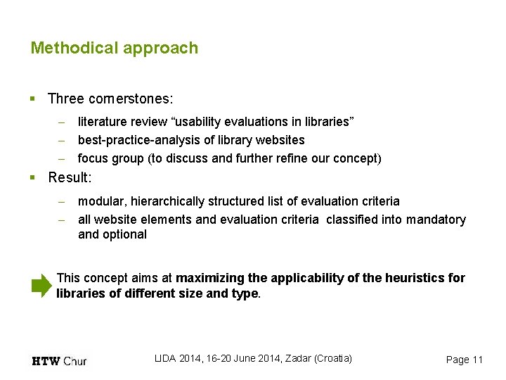 Methodical approach § Three cornerstones: - literature review “usability evaluations in libraries” - best-practice-analysis