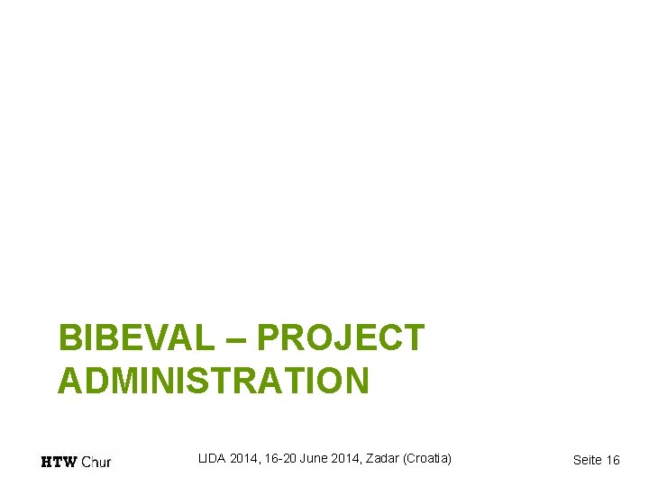 BIBEVAL – PROJECT ADMINISTRATION LIDA 2014, 16 -20 June 2014, Zadar (Croatia) Seite 16