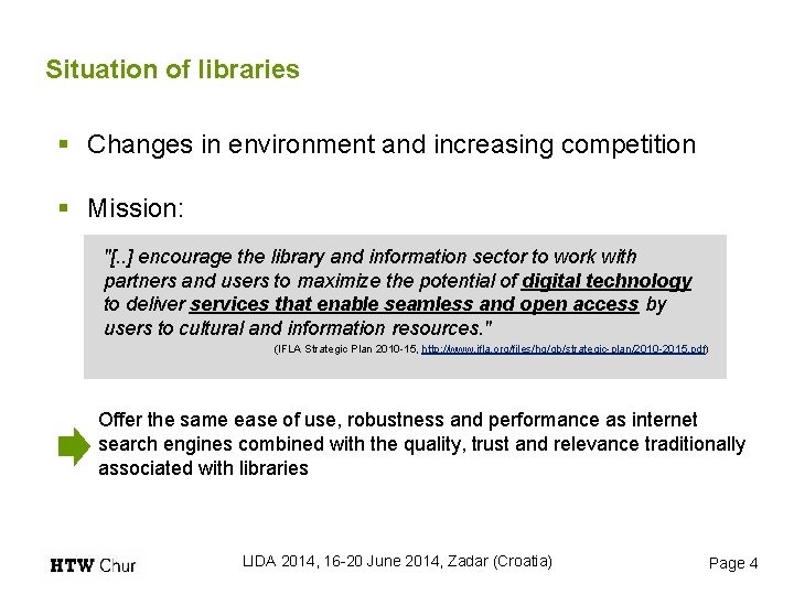 Situation of libraries § Changes in environment and increasing competition § Mission: "[. .