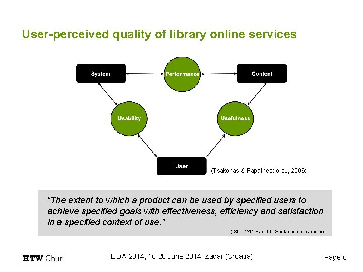 User-perceived quality of library online services (Tsakonas & Papatheodorou, 2006) “The extent to which