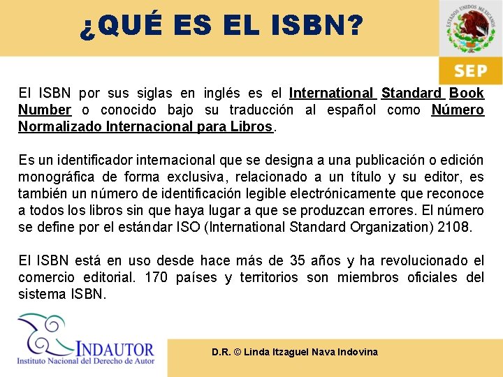 ¿QUÉ ES EL ISBN? El ISBN por sus siglas en inglés es el International