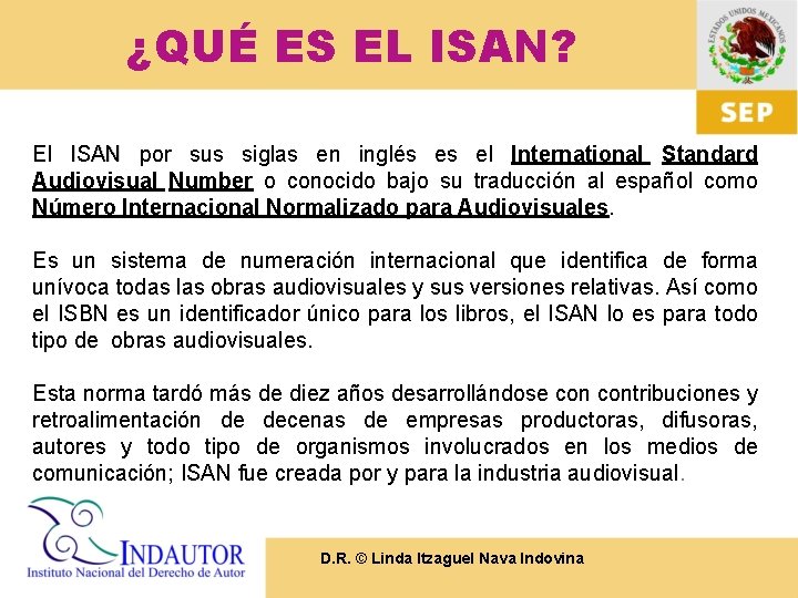 ¿QUÉ ES EL ISAN? El ISAN por sus siglas en inglés es el International