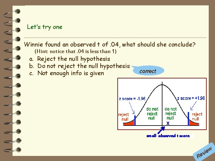 Let’s try one Winnie found an observed t of. 04, what should she conclude?