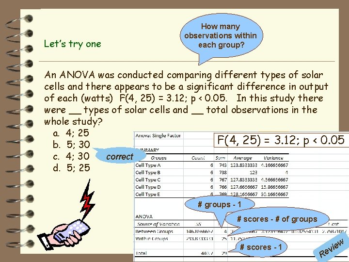 Let’s try one How many observations within each group? An ANOVA was conducted comparing