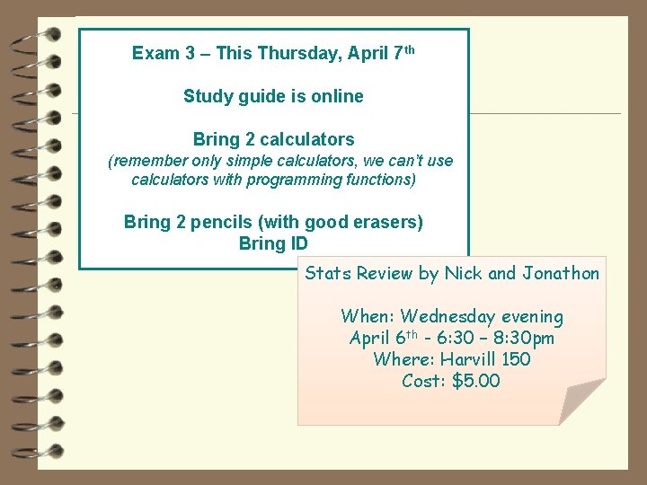 Exam 3 – This Thursday, April 7 th Study guide is online Bring 2