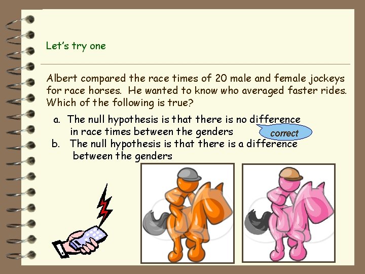 Let’s try one Albert compared the race times of 20 male and female jockeys