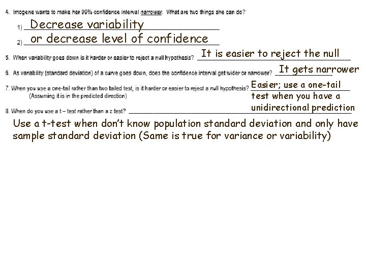 Decrease variability or decrease level of confidence It is easier to reject the null