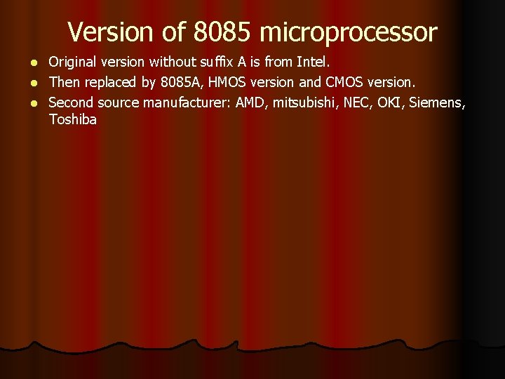 Version of 8085 microprocessor Original version without suffix A is from Intel. l Then