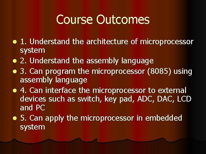 Course Outcomes l l l 1. Understand the architecture of microprocessor system 2. Understand