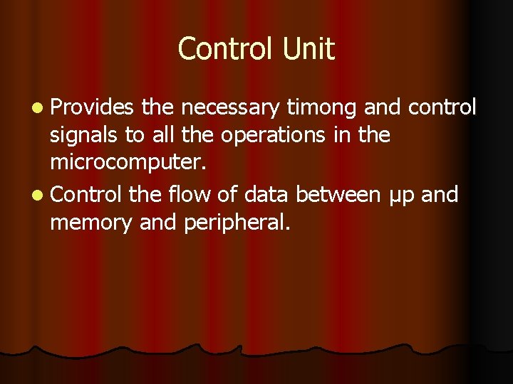 Control Unit l Provides the necessary timong and control signals to all the operations