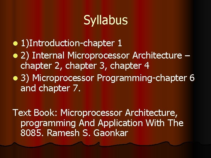 Syllabus l 1)Introduction-chapter 1 l 2) Internal Microprocessor Architecture – chapter 2, chapter 3,