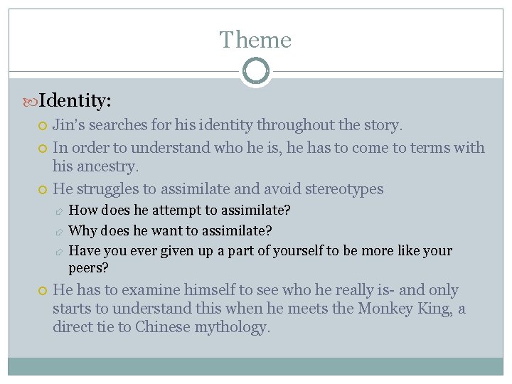 Theme Identity: Jin’s searches for his identity throughout the story. In order to understand