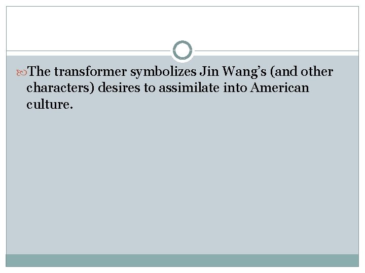  The transformer symbolizes Jin Wang’s (and other characters) desires to assimilate into American