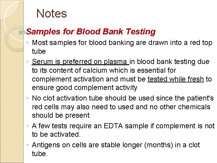 Notes Samples for Blood Bank Testing ◦ Most samples for blood banking are drawn