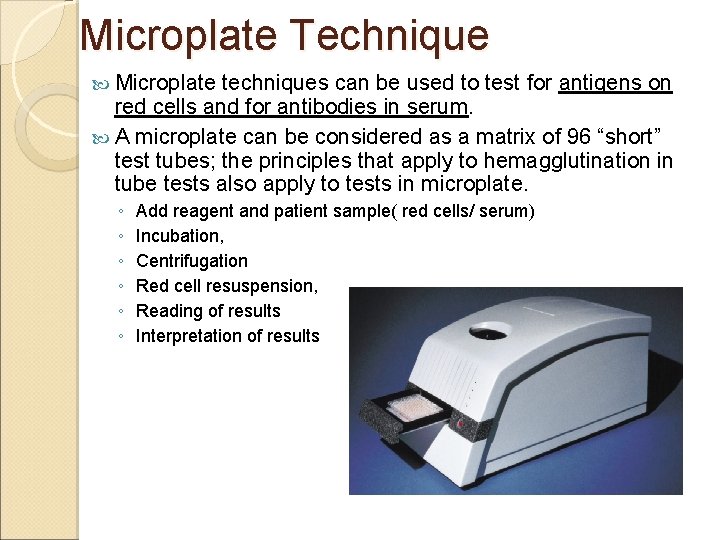 Microplate Technique Microplate techniques can be used to test for antigens on red cells