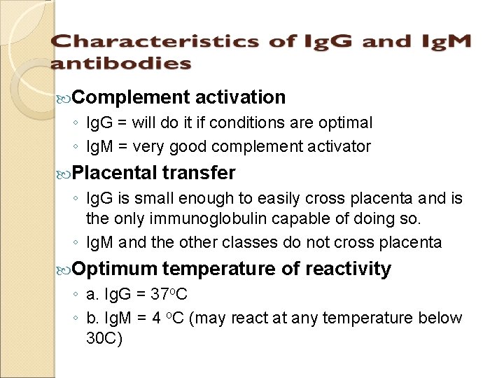  Complement activation ◦ Ig. G = will do it if conditions are optimal