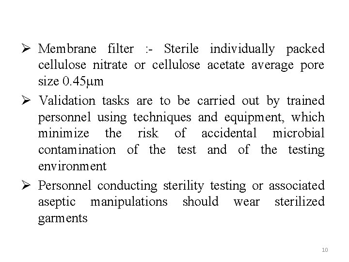 Ø Membrane filter : - Sterile individually packed cellulose nitrate or cellulose acetate average