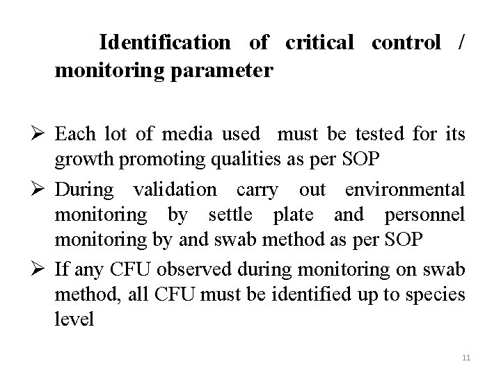 Identification of critical control / monitoring parameter Ø Each lot of media used must