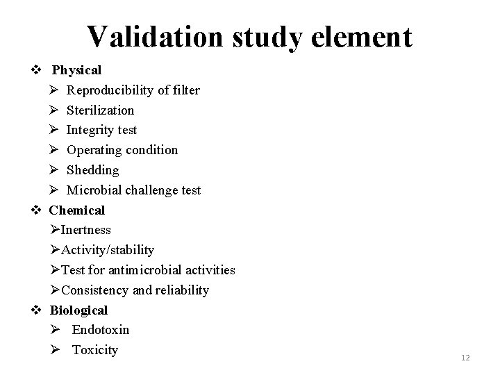 Validation study element v Physical Ø Reproducibility of filter Ø Sterilization Ø Integrity test