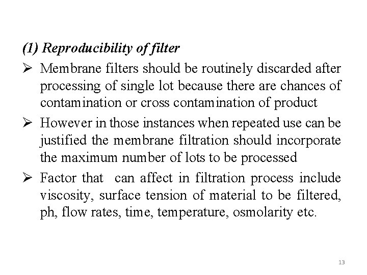 (1) Reproducibility of filter Ø Membrane filters should be routinely discarded after processing of