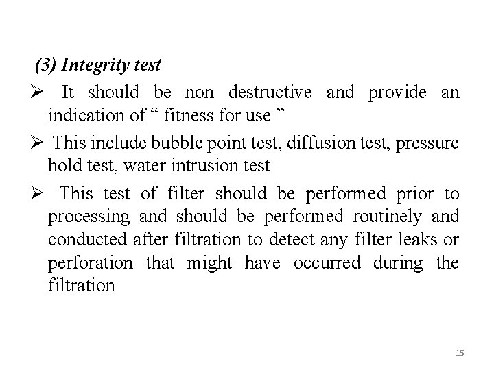 (3) Integrity test Ø It should be non destructive and provide an indication