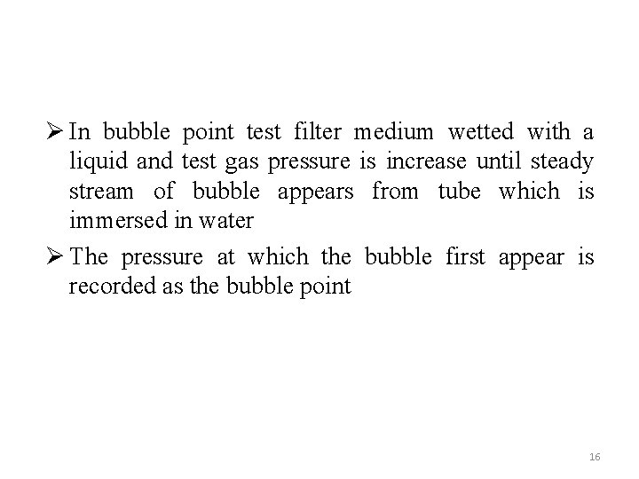 Ø In bubble point test filter medium wetted with a liquid and test gas
