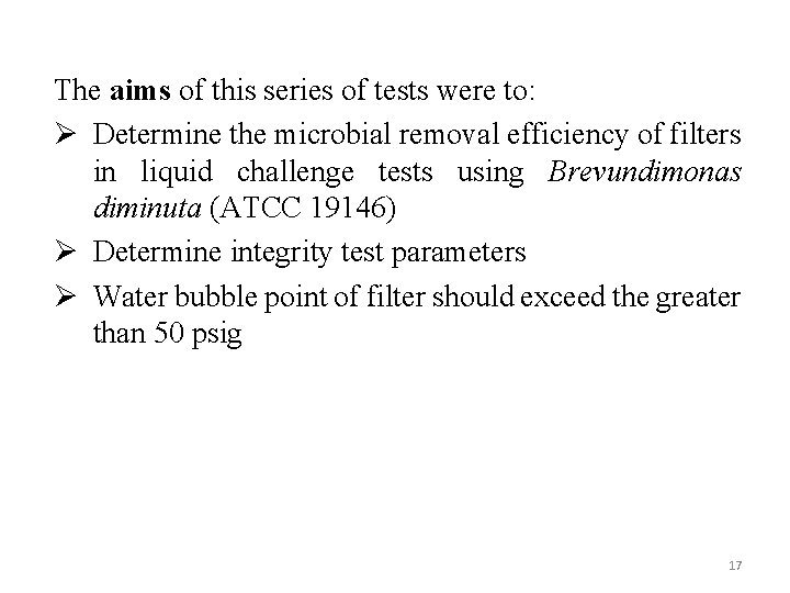 The aims of this series of tests were to: Ø Determine the microbial removal