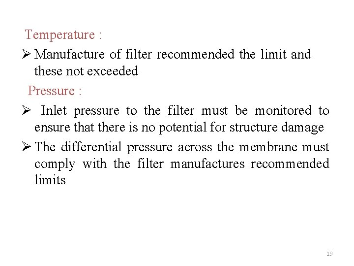  Temperature : Ø Manufacture of filter recommended the limit and these not exceeded