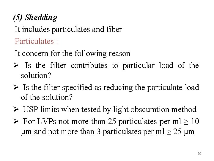 (5) Shedding It includes particulates and fiber Particulates : It concern for the following