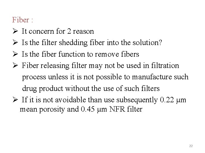 Fiber : Ø It concern for 2 reason Ø Is the filter shedding fiber