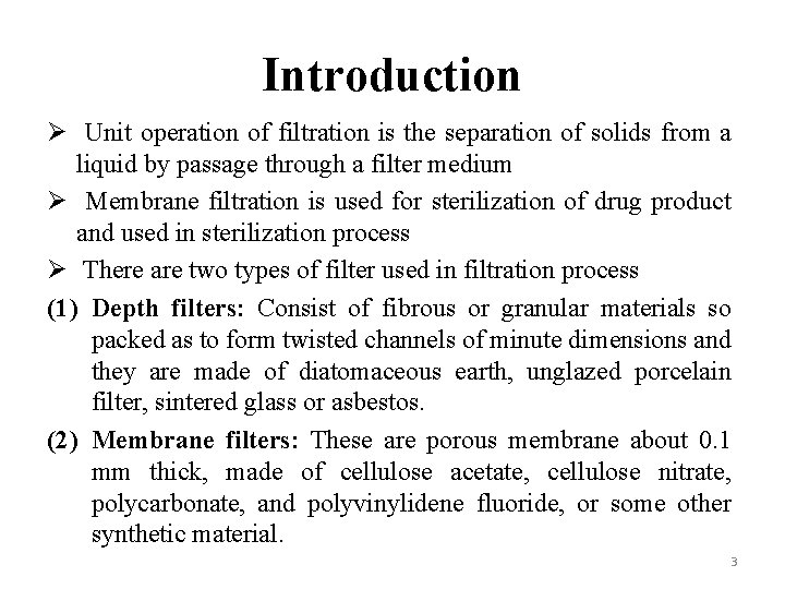 Introduction Ø Unit operation of filtration is the separation of solids from a liquid
