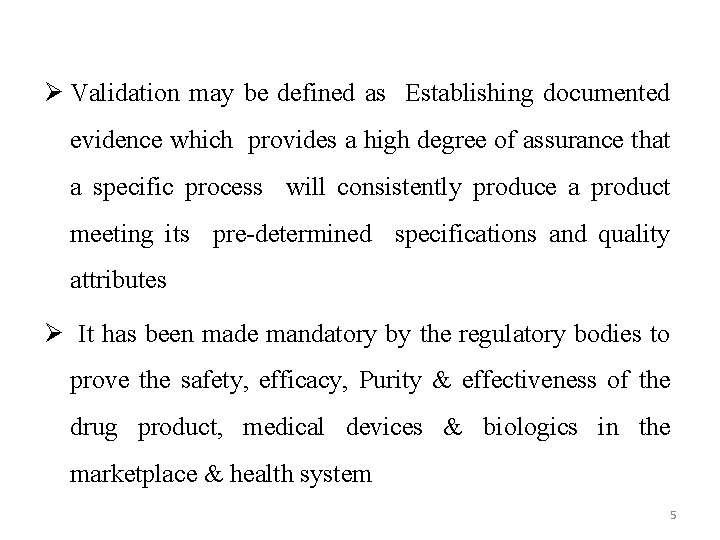 Ø Validation may be defined as Establishing documented evidence which provides a high degree