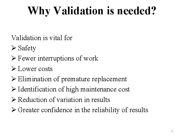 Why Validation is needed? Validation is vital for Ø Safety Ø Fewer interruptions of