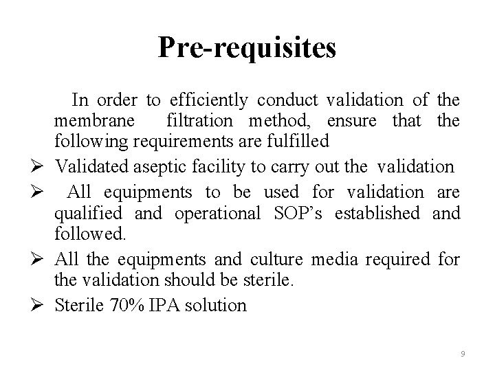 Pre-requisites In order to efficiently conduct validation of the membrane filtration method, ensure that