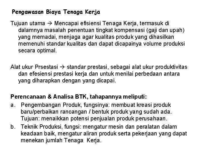 Pengawasan Biaya Tenaga Kerja Tujuan utama Mencapai efisiensi Tenaga Kerja, termasuk di dalamnya masalah