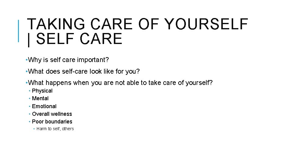 TAKING CARE OF YOURSELF | SELF CARE • Why is self care important? •
