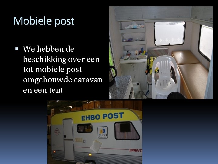 Mobiele post We hebben de beschikking over een tot mobiele post omgebouwde caravan en