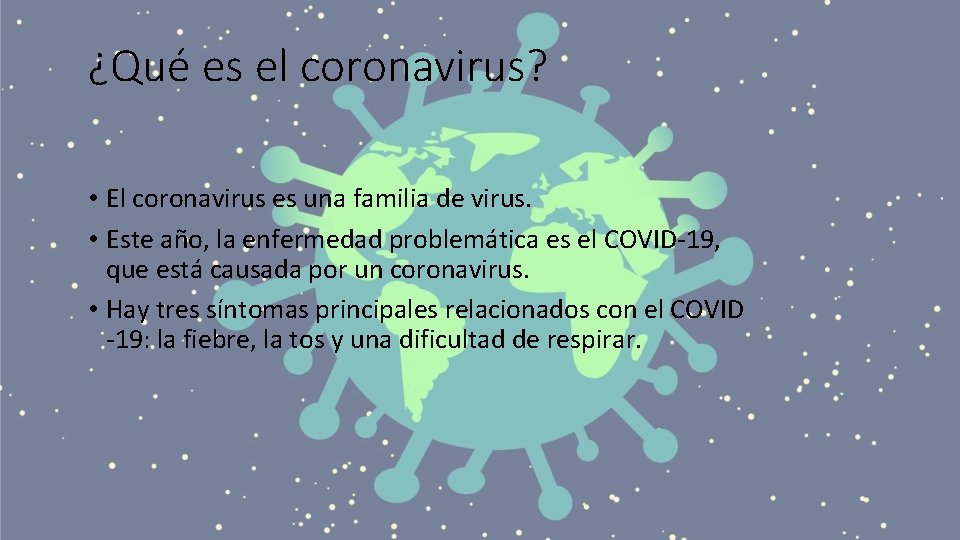 ¿Qué es el coronavirus? • El coronavirus es una familia de virus. • Este